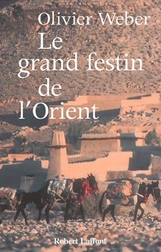 Livrenpoche : Le grand festin de l'Orient - Olivier Weber - Livre