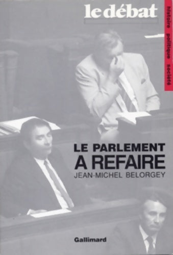 Livrenpoche : Le parlement à refaire - Jean-Michel Belorgey - Livre
