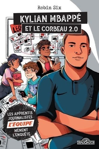 Livrenpoche : L'Équipe - kylian mbappé et le corbeau 2. 0 - roman d'enquête journalistique - dès 8 ans - L'Équipe - Livre