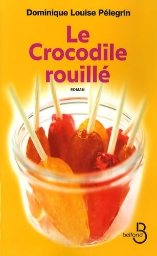 Livrenpoche : Le crocodile rouillé - Dominique-louise PÉlegrin - Livre