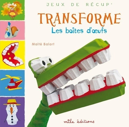 Livrenpoche : Transforme les boîtes d'oeufs - Maïté Balart - Livre