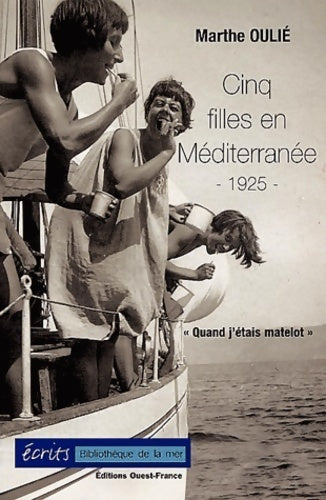 Livrenpoche : Cinq filles en méditerranée 1925 : Quand j'étais matelot - Marthe Oulié - Livre