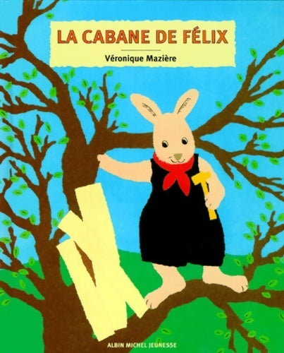 Livrenpoche : La cabane de félix - Véronique Mazière - Livre