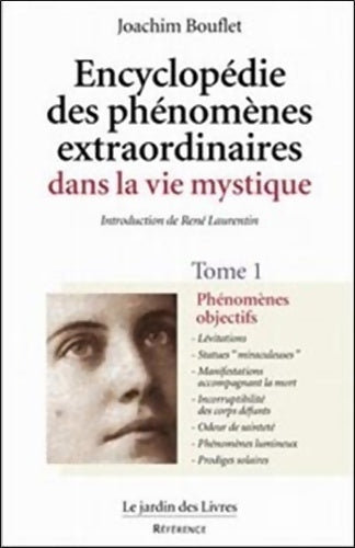 Livrenpoche : Encyclopédie des phénomènes extraordinaires dans la vie mystique Tome I : Phénomènes objectifs - Joachim Bouflet - Livre