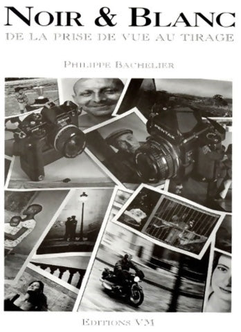 Livrenpoche : Noir et blanc : De la prise de vue au tirage - Philippe Bachelier - Livre