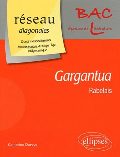 Livrenpoche : Gargantua de rabelais épreuve de littérature bac l - Catherine Durvye - Livre