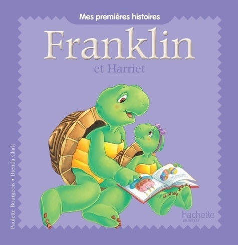 Mes premières histoires franklin - franklin et harriet - Paulette Bourgeois - Livre