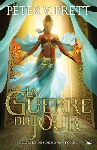 Le cycle des démons t3 la guerre du jour : Le cycle des démons - Peter V. Brett - Livre