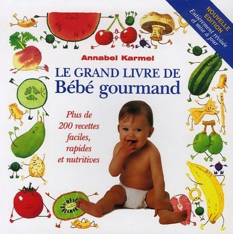 Livrenpoche : Le grand livre de bébé gourmand : Plus de 200 recettes faciles rapides et nutritives - Annabel Karmel - Livre