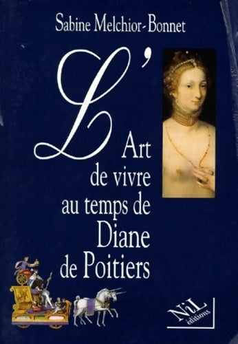Livrenpoche : L'art de vivre au temps de diane de Poitiers - Sabine Melchior-Bonnet - Livre
