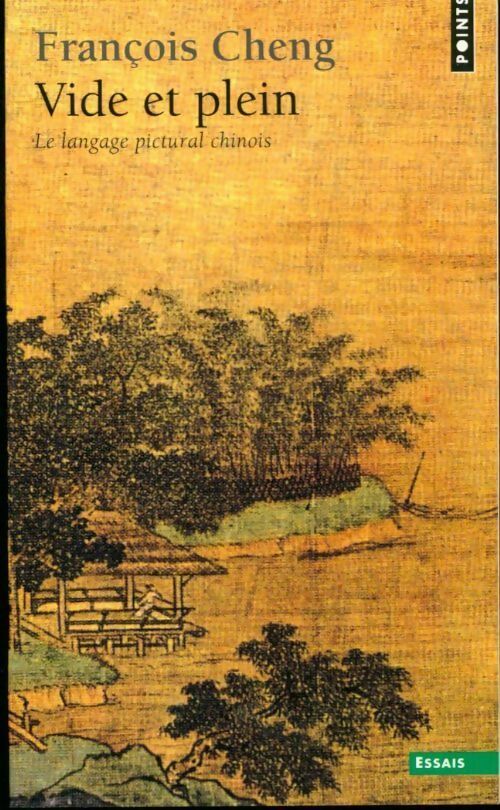 Vide et Plein. Le langage pictural chinois - François Cheng - Livre