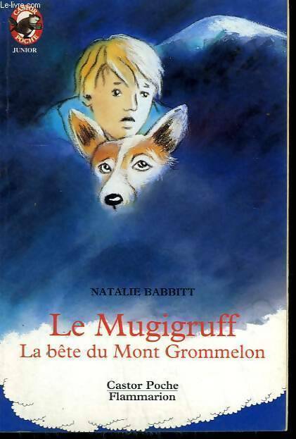 Livrenpoche : Le Mugigruff la bête du Mont Grommelon - Natalie Babbitt - Livre