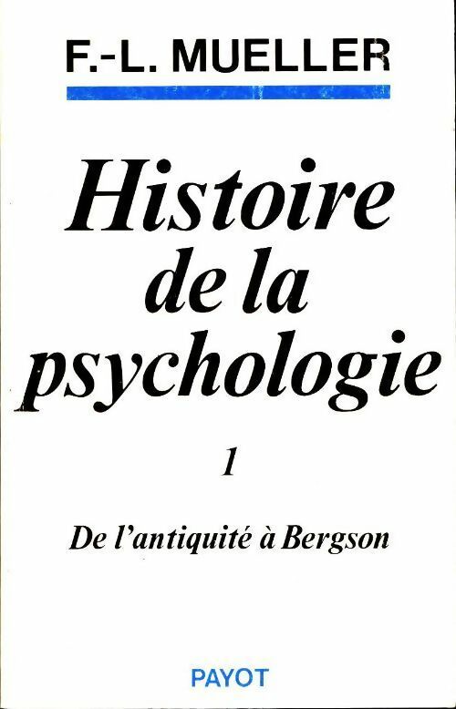 Livrenpoche : Histoire de la psychologie Tome I : De l'antiquité à Bergson - Fernand Lucien Mueller - Livre