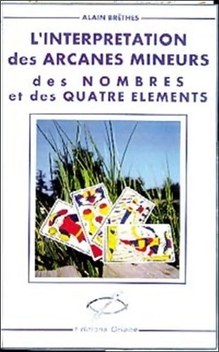 Livrenpoche : L'interprétation des arcanes mineurs des nombres et des 4 éléments - Alain Brêthes - Livre