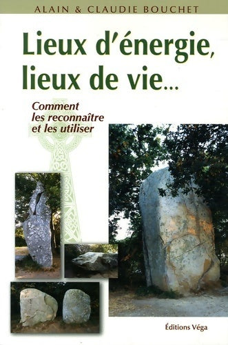 Livrenpoche : Lieux d'énergie lieux de vie... : Comment les reconnaître et les utiliser - Alain Bouchet - Livre