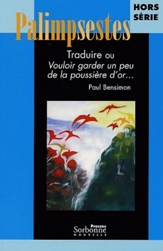 Livrenpoche : Palimpsestes hors série : Traduire ou vouloir Garder un peu de la poussière d'or... : hommages à Paul bensimon - Christian Raguet - Livre