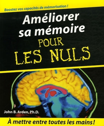 Livrenpoche : Améliorer sa mémoire pour les nuls - Ph. D. John B. Arden - Livre