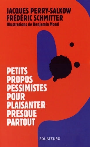 Petits propos pessimistes pour plaisanter presque partout - Jacques Perry-Salkow - Livre