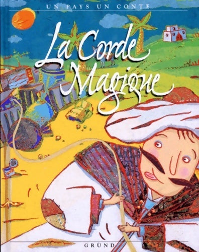 La corde magique : [conte du maroc] - Stéfany Devaux - Livre
