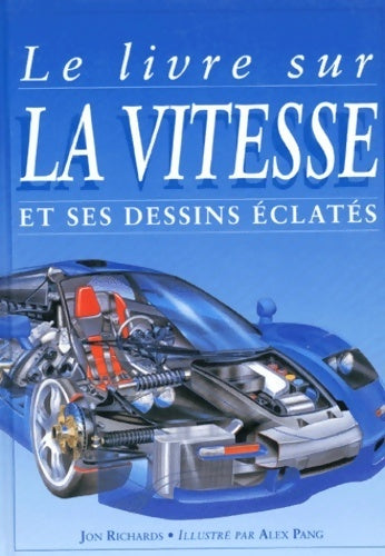 Livrenpoche : Le livre sur la vitesse et ses dessins éclatés - Jon Richards - Livre
