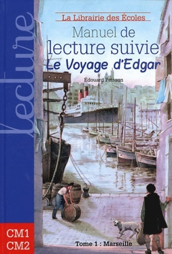 Livrenpoche : Manuel de lecture suivie cycle 3 le voyage d'edgar : Tome I : Marseille - Edouard Peisson - Livre