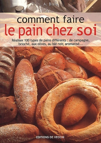 Livrenpoche : Comment faire le pain chez soi - A. Bisio - Livre