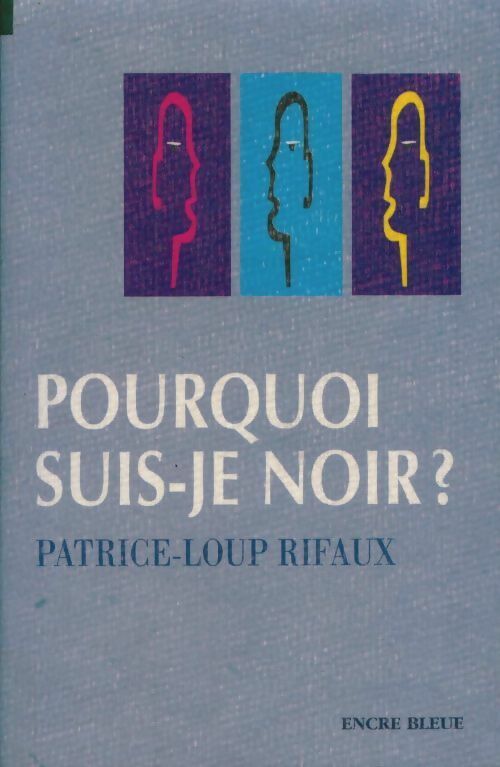 Livrenpoche : Pourquoi suis-je noir ? - Patrice-Loup Rifaux - Livre