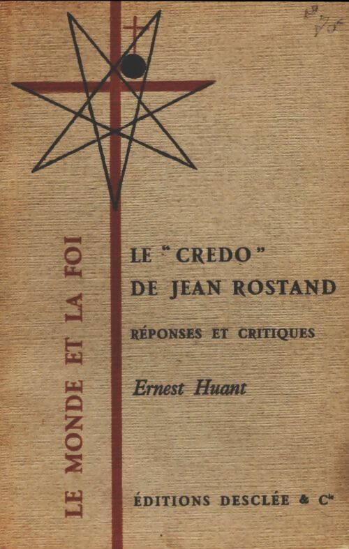 Livrenpoche : Le "credo" de Jean Rostand  - Ernest Huant - Livre
