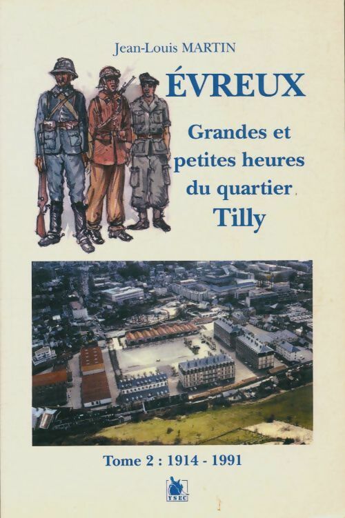 Livrenpoche : Évreux Tome II 1914-1991: Grandes et petites heurs du quartier Tilly - Jean-Louis Martin - Livre