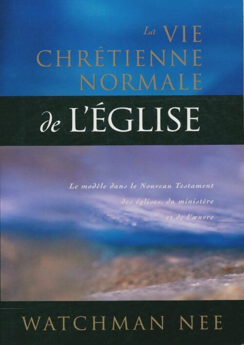 Livrenpoche : La vie chrétienne normale de l'église - Watchman Nee - Livre