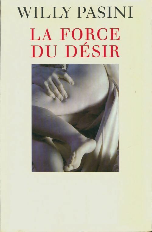 Livrenpoche : La force du désir - Willy Pasini - Livre