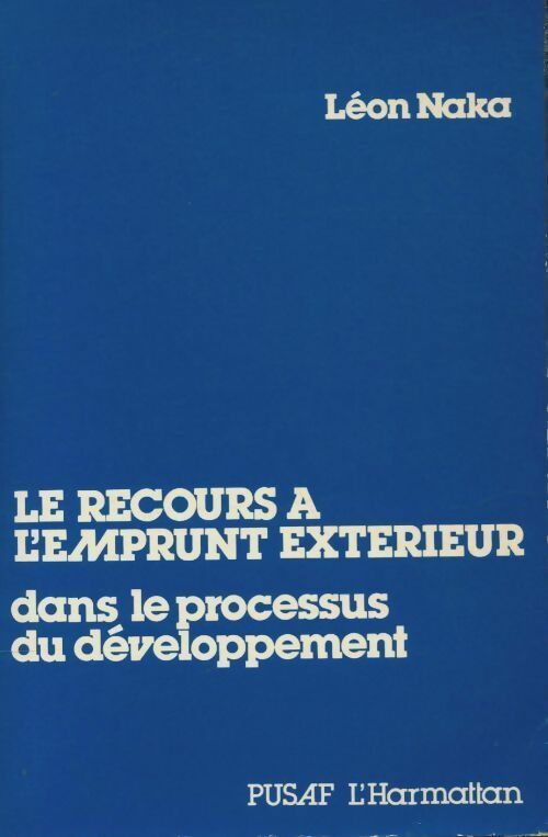 Livrenpoche : Le recours à l'emprunt extérieur dans le processus du développement - Léon Naka - Livre