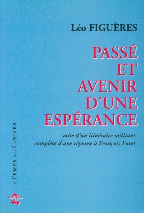 Passé et avenir d'une espérance - Léo Figuères -  Temps des cerises GF - Livre