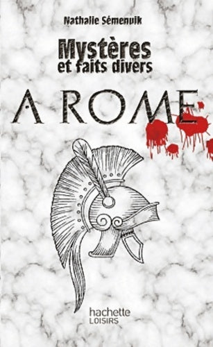 Livrenpoche : Mystères et faits divers à Rome - Nathalie Semenuik - Livre