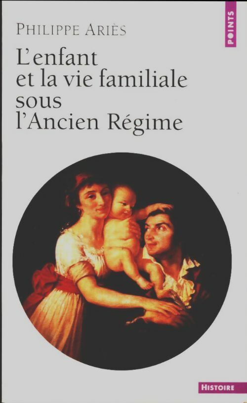 Livrenpoche : L'enfant et la vie familiale sous l'Ancien Régime - Philippe Ariès - Livre