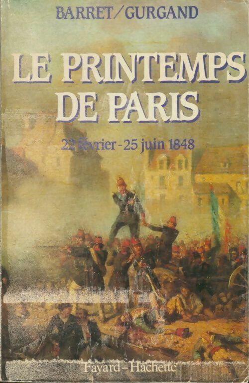 Livrenpoche : Le printemps de Paris : 22 février-25 juin 1848 -  Pierre; Gurgand - Livre