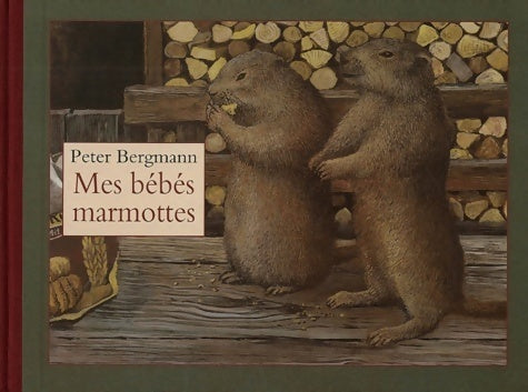 Livrenpoche : Mes bébés marmottes - Peter Bergmann - Livre