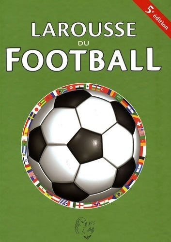 Livrenpoche : Larousse du football - nouvelle édition - Pierre-Louis Basse - Livre