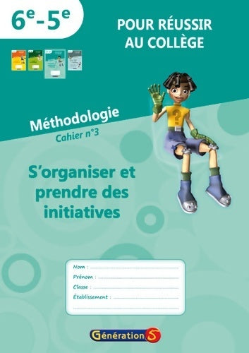 Livrenpoche : Cahier n°3 pour réussir au collège : S'organiser et prendre des initiatives - Génération 5 - Livre