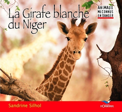 Livrenpoche : La girafe blanche du niger - Sandrine Silhol - Livre