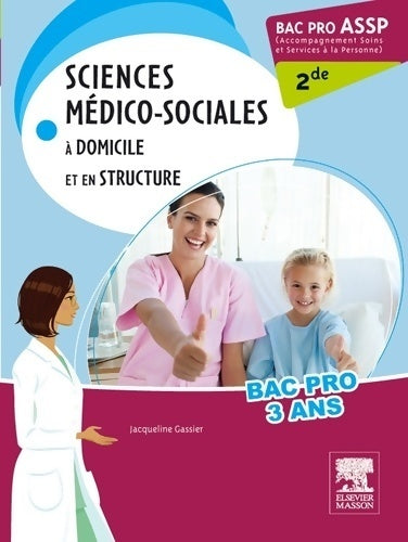 Livrenpoche : Bac pro assp sciences médico-sociales Seconde : A domicile et en structure - Jacqueline Gassier - Livre