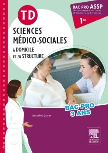 Livrenpoche : Td bac pro assp sciences médico-sociales 1re : A domicile et en structure - Jacqueline Gassier - Livre
