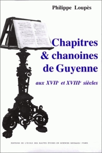 Livrenpoche : Chapitres et chanoines de guyenne aux XVIIe et XVIIIe siècles - Philippe Loupès - Livre