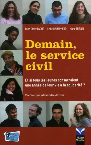 Livrenpoche : Demain le service civil : Et si tous les jeunes consacraient une année de leur vie à la solidarité ? - Anne-claire Pache - Livre