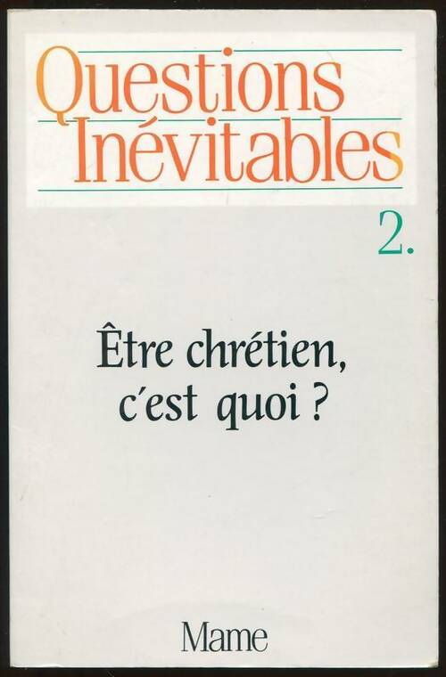 Livrenpoche : Questions inévitables Tome II : Etre chrétien c'est quoi ? - Collectif - Livre