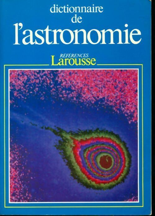 Dictionnaire de l'astronomie - Philippe De la Cotardière - Livre