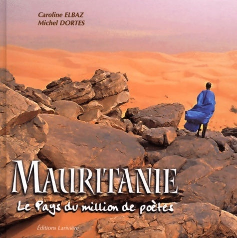 Livrenpoche : Mauritanie : Le pays du million de poètes - Caroline Elbaz - Livre