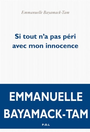 Livrenpoche : Si tout n'a pas péri avec mon innocence - Emmanuelle Bayamack-Tam - Livre