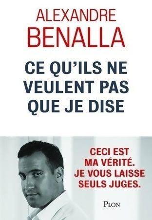 Livrenpoche : Ce qu'ils ne veulent pas que je dise - Alexandre Benalla - Livre
