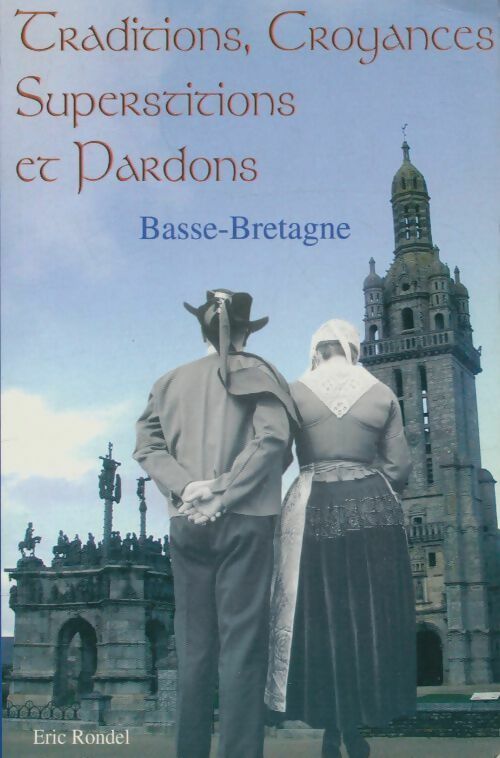 Livrenpoche : Traditions, croyances, superstitions et pardons en Basse-Bretagne - Eric Rondel - Livre